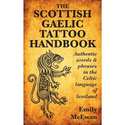 The Scottish Gaelic Tattoo Handbook - By Emily Mcewan (paperback) : Target